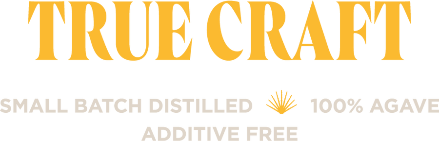 True Craft. Small Batch Distilled. 100% Agave. Additive Free.